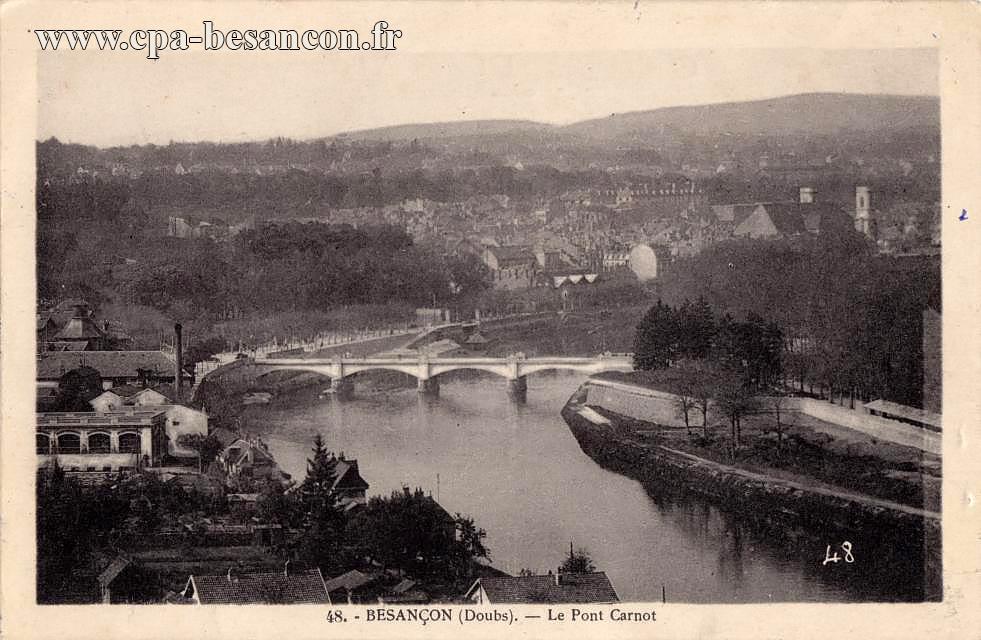 48. - BESANÇON (Doubs). - Le Pont Carnot